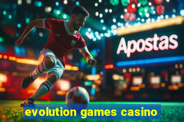 evolution games casino