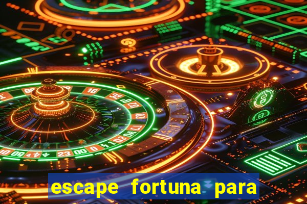 escape fortuna para fan 160