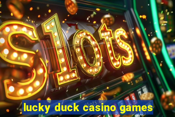 lucky duck casino games