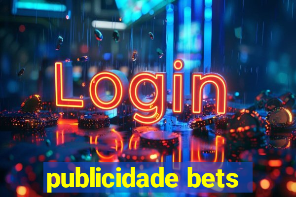 publicidade bets