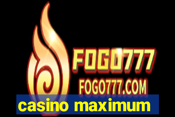 casino maximum