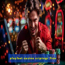 playbet casino criptogr谩fico