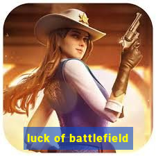 luck of battlefield