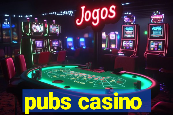 pubs casino