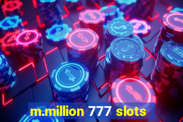 m.million 777 slots