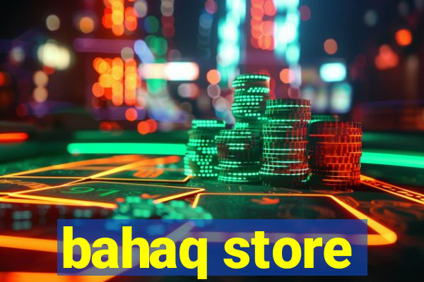 bahaq store