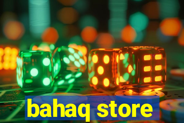 bahaq store