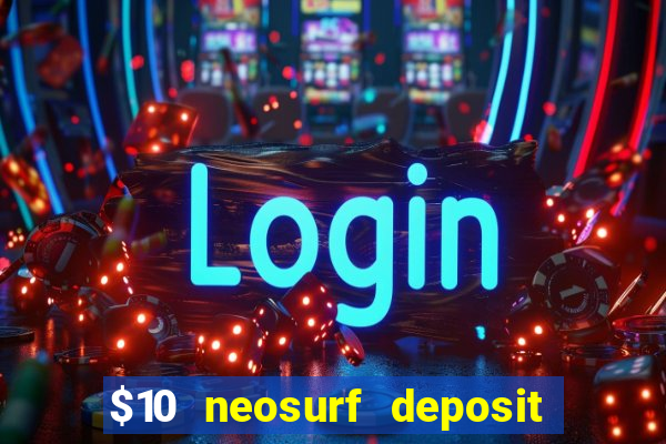 $10 neosurf deposit casinos australia