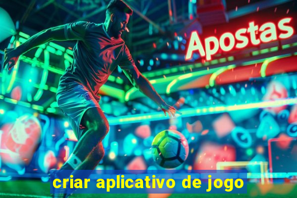 criar aplicativo de jogo