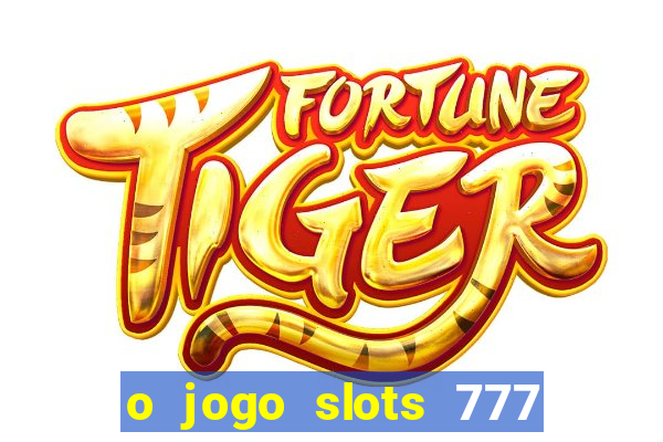 o jogo slots 777 winner paga mesmo