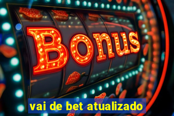 vai de bet atualizado