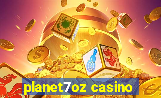 planet7oz casino