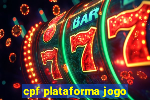 cpf plataforma jogo