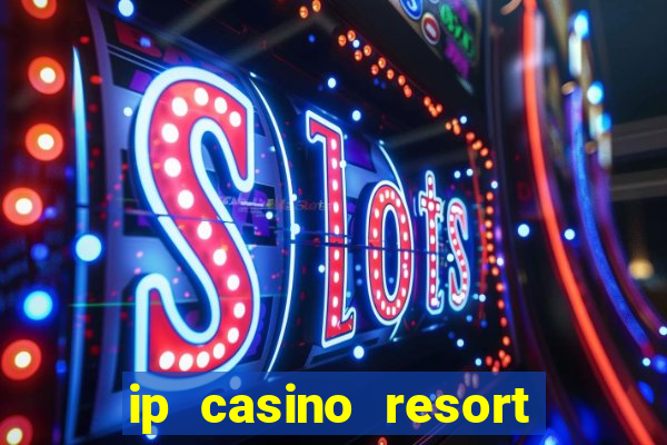 ip casino resort in biloxi