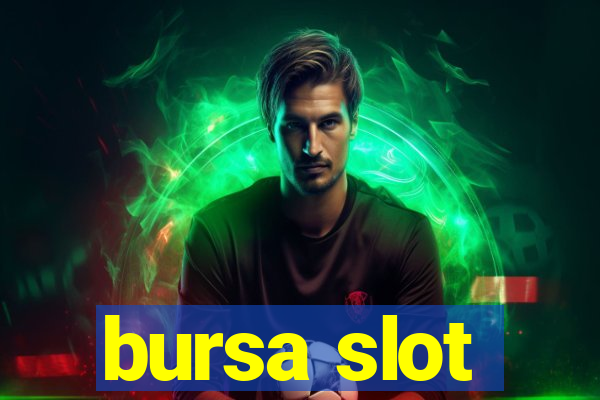 bursa slot