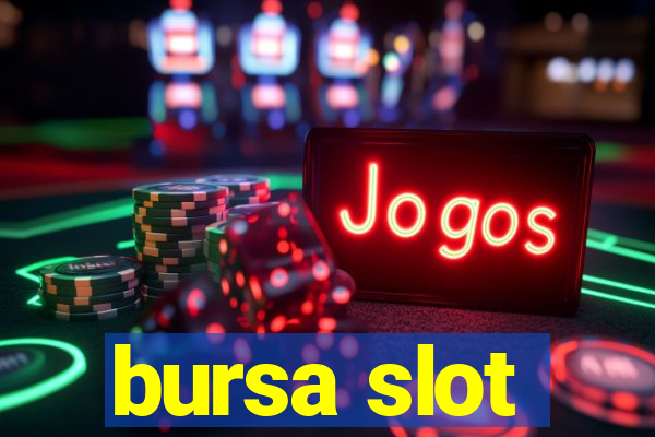 bursa slot