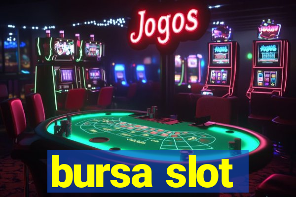 bursa slot