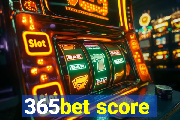 365bet score