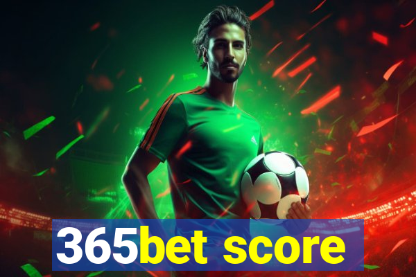 365bet score