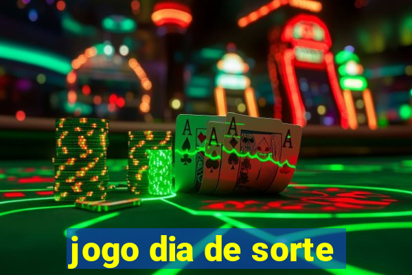 jogo dia de sorte