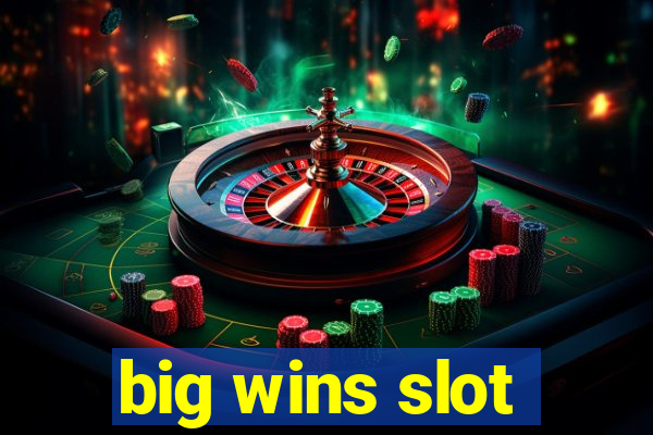 big wins slot