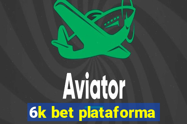 6k bet plataforma