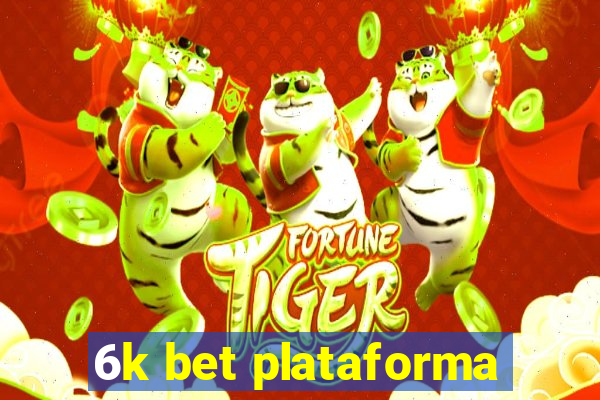 6k bet plataforma