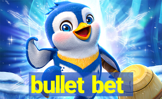 bullet bet