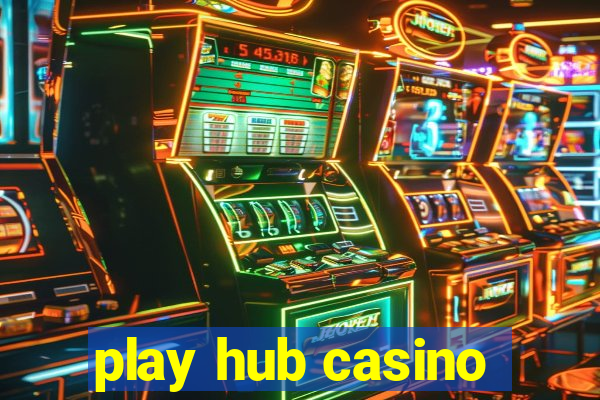 play hub casino