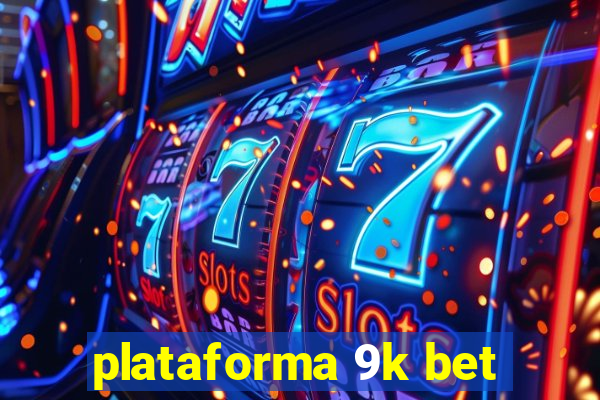 plataforma 9k bet