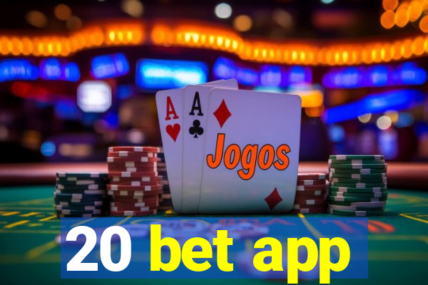 20 bet app