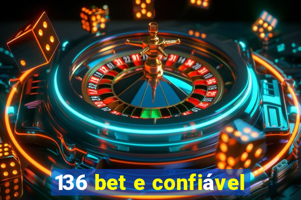 136 bet e confiável