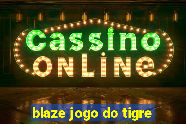 blaze jogo do tigre