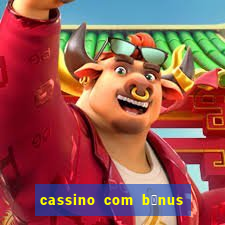 cassino com b么nus no cadastro