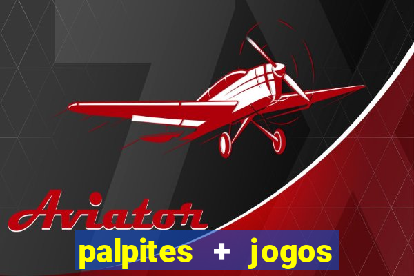 palpites + jogos de hoje