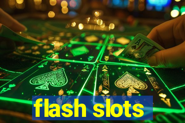 flash slots