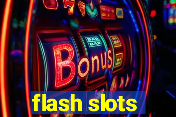 flash slots