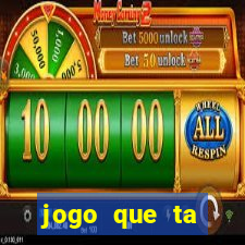 jogo que ta pagando bem