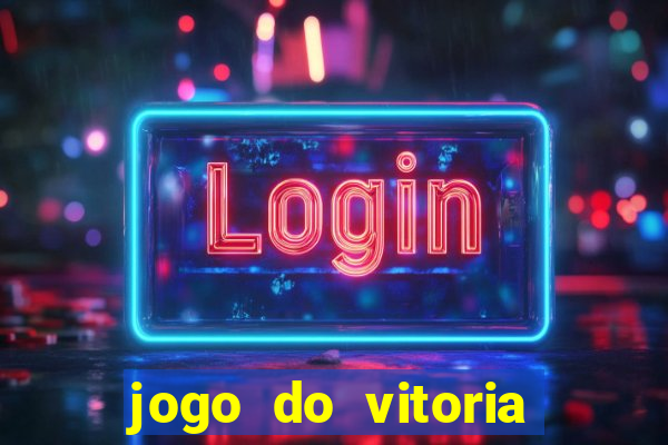 jogo do vitoria onde assistir