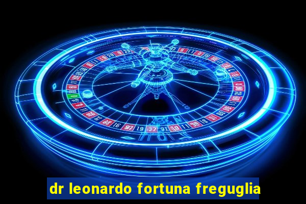 dr leonardo fortuna freguglia