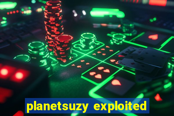 planetsuzy exploited