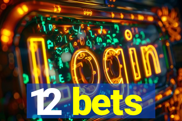 12 bets