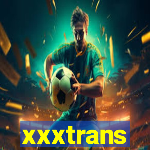 xxxtrans