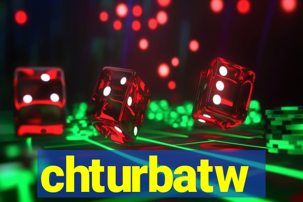 chturbatw