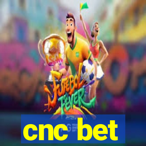 cnc bet