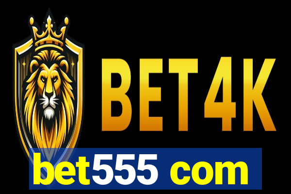 bet555 com