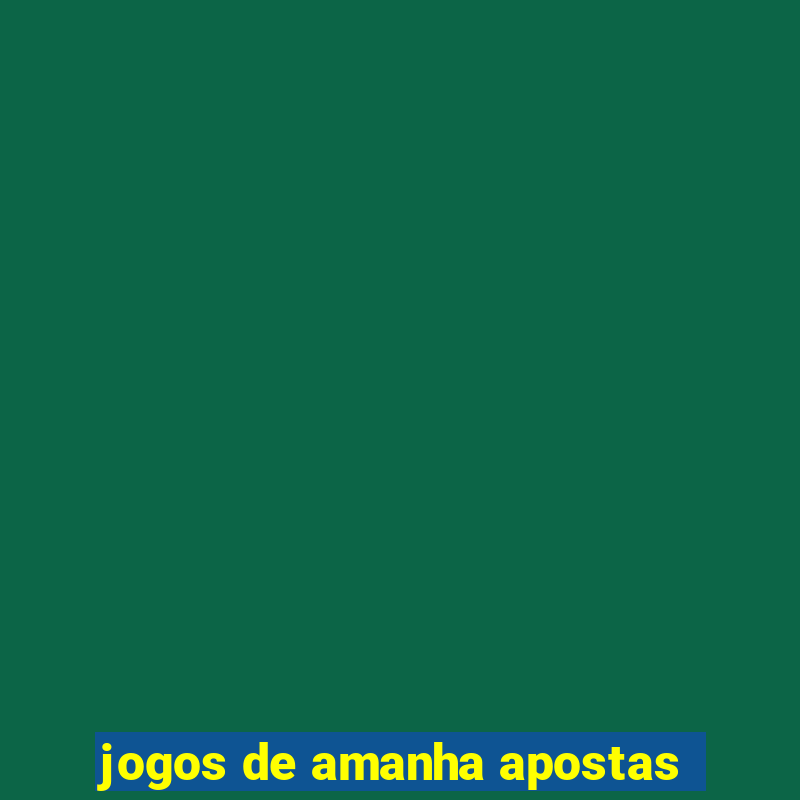 jogos de amanha apostas