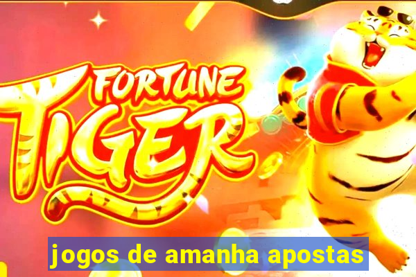 jogos de amanha apostas