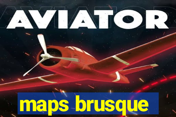 maps brusque