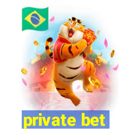 private bet